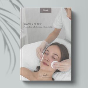 Ebook Limpeza de Pele - A Saúde e a beleza de mãos dadas